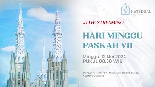 HARI MINGGU PASKAH VII - MINGGU, 12 MEI 2024, PK 08.30 WIB