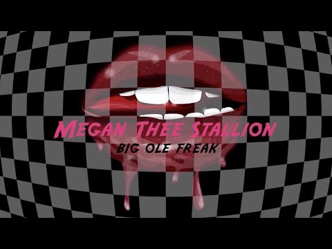 Megan Thee Stallion – Big Ole Freak [Official Lyric Video]