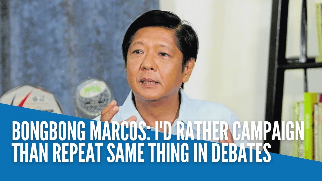 Bongbong Marcos: I'd rather campaign than repeat same thing in debates