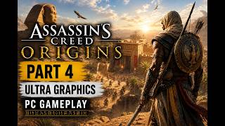 ⚔️ Assassin's Creed Origins — Full Gameplay Walkthrough Part 4 | Ultra Settings PC