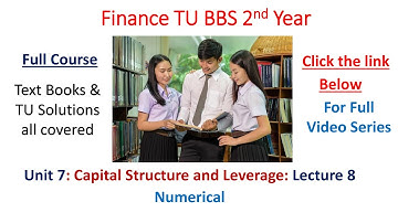 Unit 7 Capital Structure and Leverage BBS 2nd Year Lecture 8 Numerical
