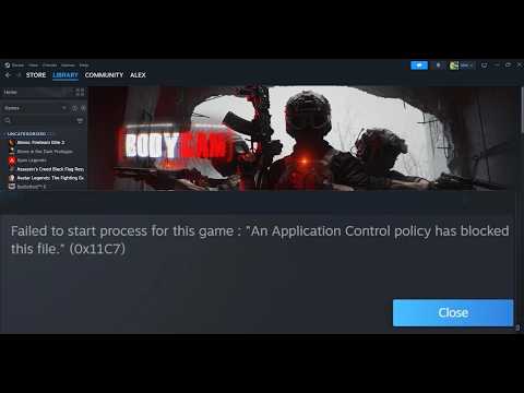 Fix Bodycam Error (0x11C7) Failed To Start Process Application Control Policy Has Blocked File