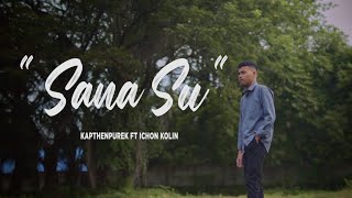 KapthenpureK_Sana Su Ft Ichon Kolin (Official Music Video)