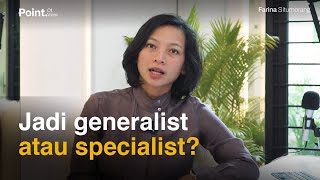 Jadi Generalist Atau Specialist - Farina Situmorang's POV ep.4