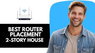 Best Router Placement In A 2 Story House