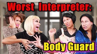 Worst interpreters: Body Guard