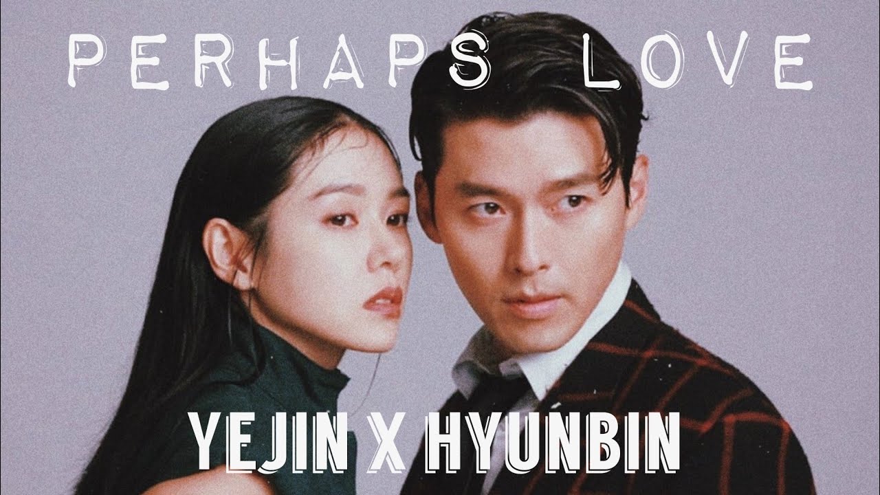 Ye jin (손예진) ✗ hyun bin (현빈) || PERHAPS LOVE [FMV]