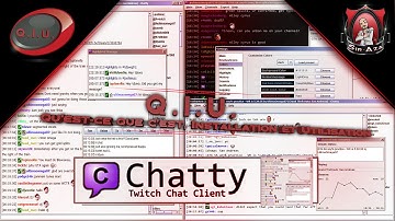 [Q.I.U.] Chatty, Le Logiciel de Tchat Twitch Ultime !