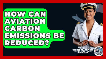 How Can Aviation Carbon Emissions Be Reduced? - Air Traffic Insider