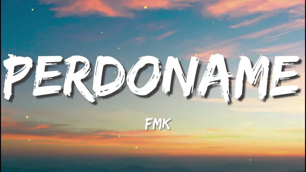 FMK - Perdóname  (Letra/Lyrics)