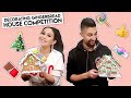 Gingerbread House Competition - Loser Has To Say YES For 24 Hrs | Dhar and Laura