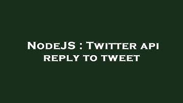NodeJS : Twitter api reply to tweet