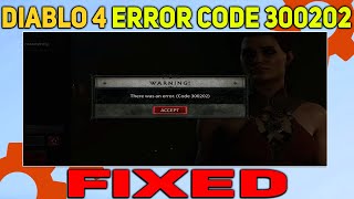 How to Fix Error Code 300202 in Diablo 4 | Character Creation Screen Error Fixed Diablo 4 Information