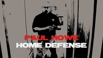 Make Ready With Paul Howe: Intro to Home Defense