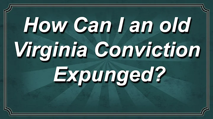 How Can I Get an Old Virginia Conviction Expunged?