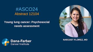 Young Lung Cancer: Narjust Florez, MD | Dana-Farber Cancer Institute