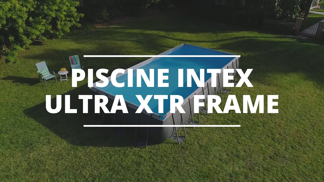 Piscine Intex Ultra Xtr Frame Des Piscines Tubulaires Robustes