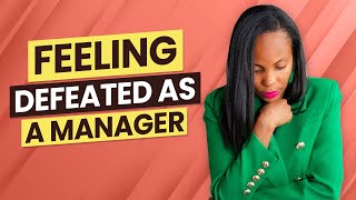 How To Keep Going as a Manager When You Feel Defeated