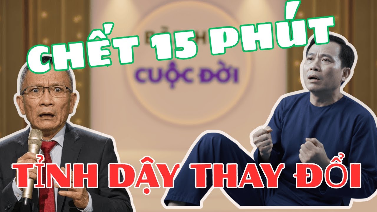 Chết 15 phút, sống lại kể những gì đã thấy. Tâm sự cùng Văn Sâm, bài học cuộc sống.