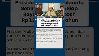 TAK PUSING UTANG? Presiden Prabowo Sebut Pemerintah Siap Bayar Utang Whoosh Rp 1,2 Triliun per Tahun