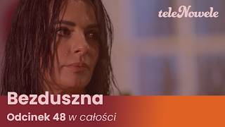 BEZDUSZNA | Odcinek 48 | Cały Odcinek