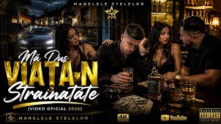 Manelele Stelelor - Mă Dus Viața-n Strainatate | Video Oficial 2026
