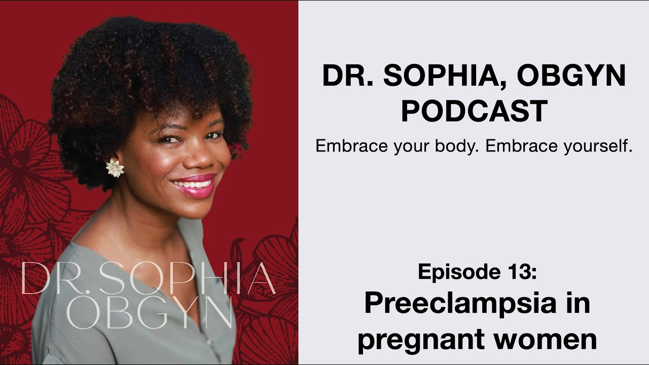 Dr. Sophia ObGyn Podcast - Ep 13 - Preeclampsia in pregnant women