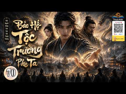 [ Tập 70 ] Bảo Hộ Tộc Trưởng Phe Ta | Chương 691 - 700 | Huyền Huyễn, Xây Dựng Thế Lực | Chuẩn Audio