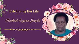 Join Us For The Celebration of the Life of Rachael Eugenie Josephs