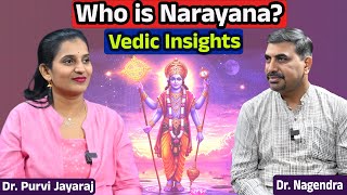 who is narayana? vedic insights | Dr. Purvi Jayaraj & Dr. Nagendra.