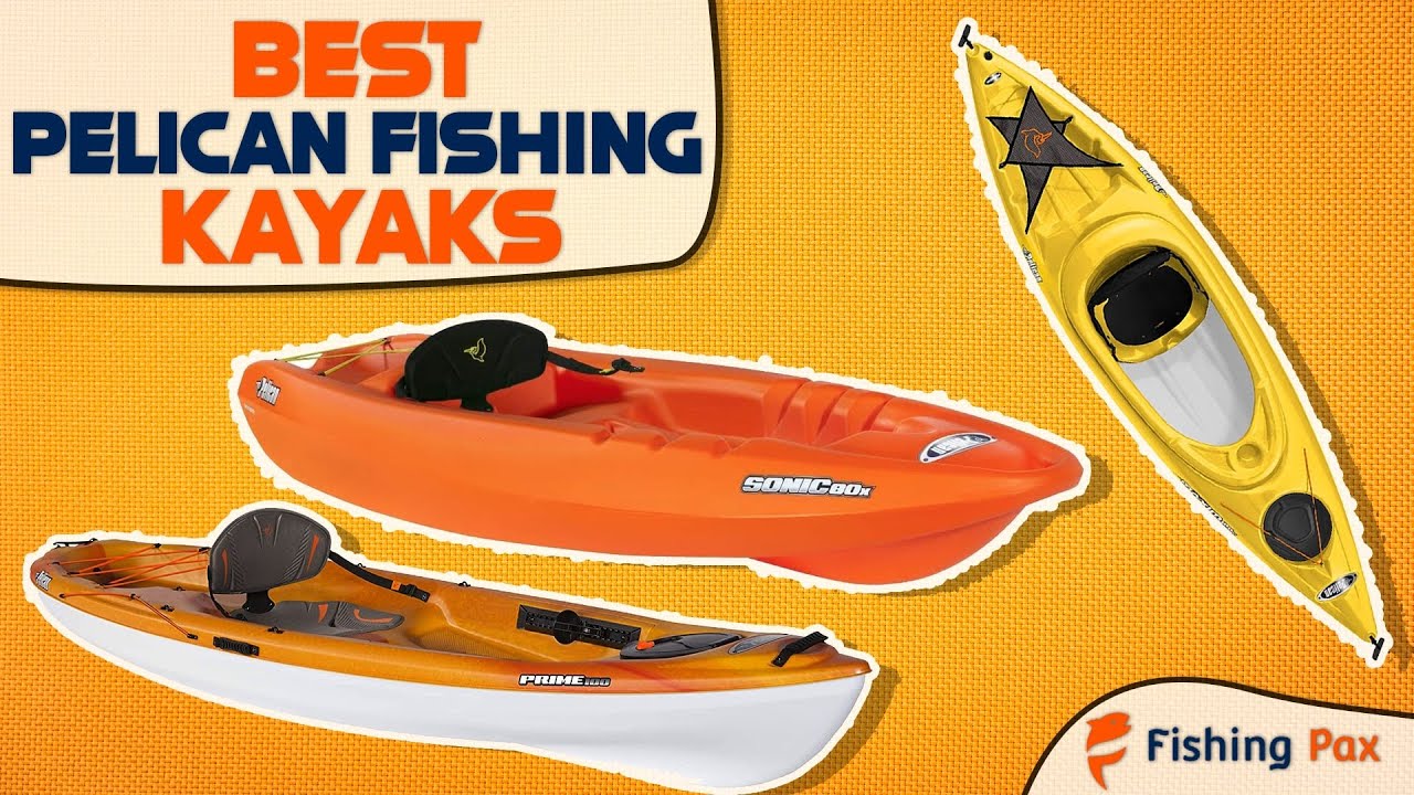 6 Best Pelican Kayaks For Fishing And Paddling YouTube