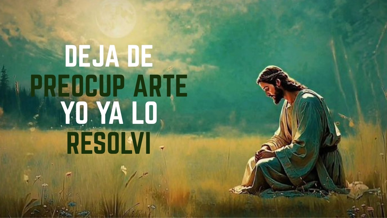 DIOS TE DICE: DEJA DE PREOCUPARTE, YO YA LO RESOLVÍ 🙏 | Mensaje Poderoso de Fe y Confianza |