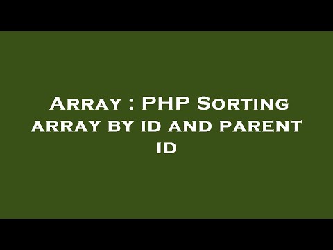 Array : PHP Sorting array by id and parent id
