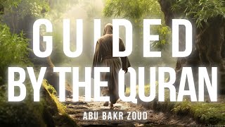 Guided By The Quran | Abu Bakr Zoud