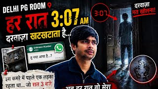 Delhi PG Horror Story | Darwaza Mat Kholna | Sabse Darawna Sach 3:07 AM 😨