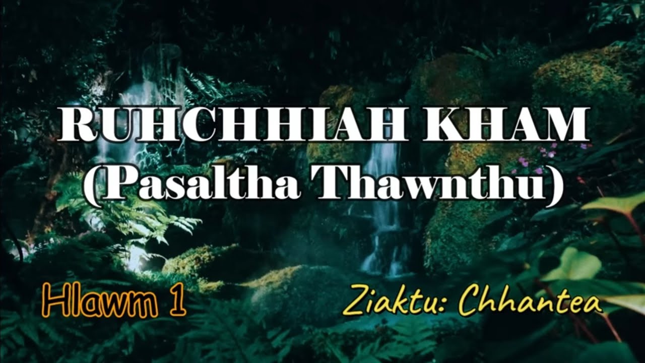 RUHCHHIAH KHAM (Hlawm 1) Chhantea