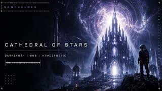 GrooveLoss - Cathedral of Stars | Cinematic Darksynth DnB