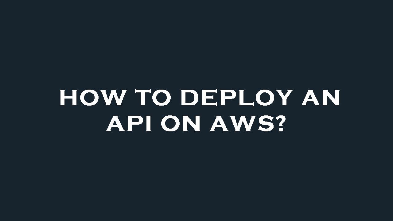 How to deploy an api on aws? - YouTube