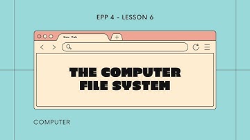Grade 4 EPP Q1. Lesson 6:  THE COMPUTER FILE SYSTEM