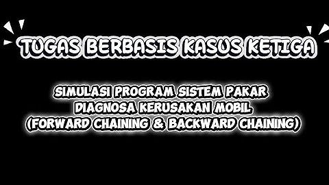 Simulasi Program Sistem Pakar Diagnosa Kerusakan Mobil (Forward Chaining & Backward Chaining)