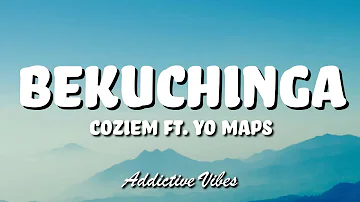 Coziem ft Yo Maps - Bekuchinga (Lyrics)