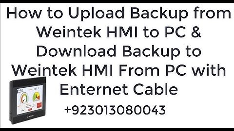 How to Upload & Download Backup from Weintek HMI with Enternet