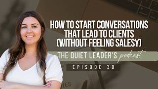 How to Start Conversations That Lead to Clients (Without Feeling Salesy)