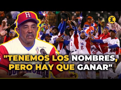 TONY PEÑA SOBRE EL EQUIPO DOMINICANO: TENEMOS LOS NOMBRES, PERO HAY QUE GANAR