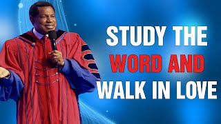 STUDY THE WORD AND WALK IN LOVE - Pastor Chris Oyakhilome