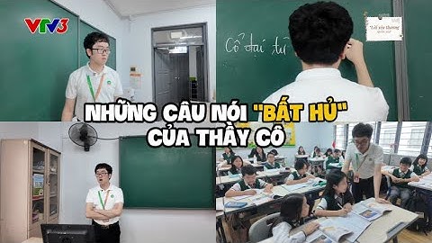 NHỮNG CÂU NÓI BẤT HỦ CỦA THẦY CÔ | LỜI YÊU THƯƠNG MUỐN NÓI
