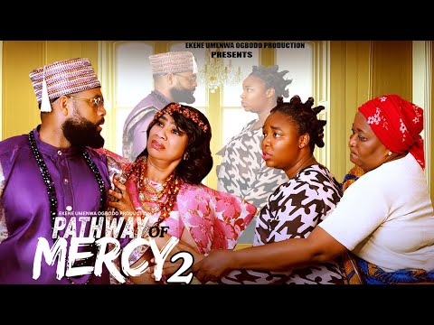 Pathway Of Mercy 2 2025 Ekene Umenwa Stephen Odemgbe Ebele Okaro Latest Nollywood Movie