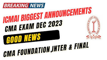 Breaking News | ICMAI Biggest Announcement | CMA Foundation, Intermediate & Final December 2023 Exam