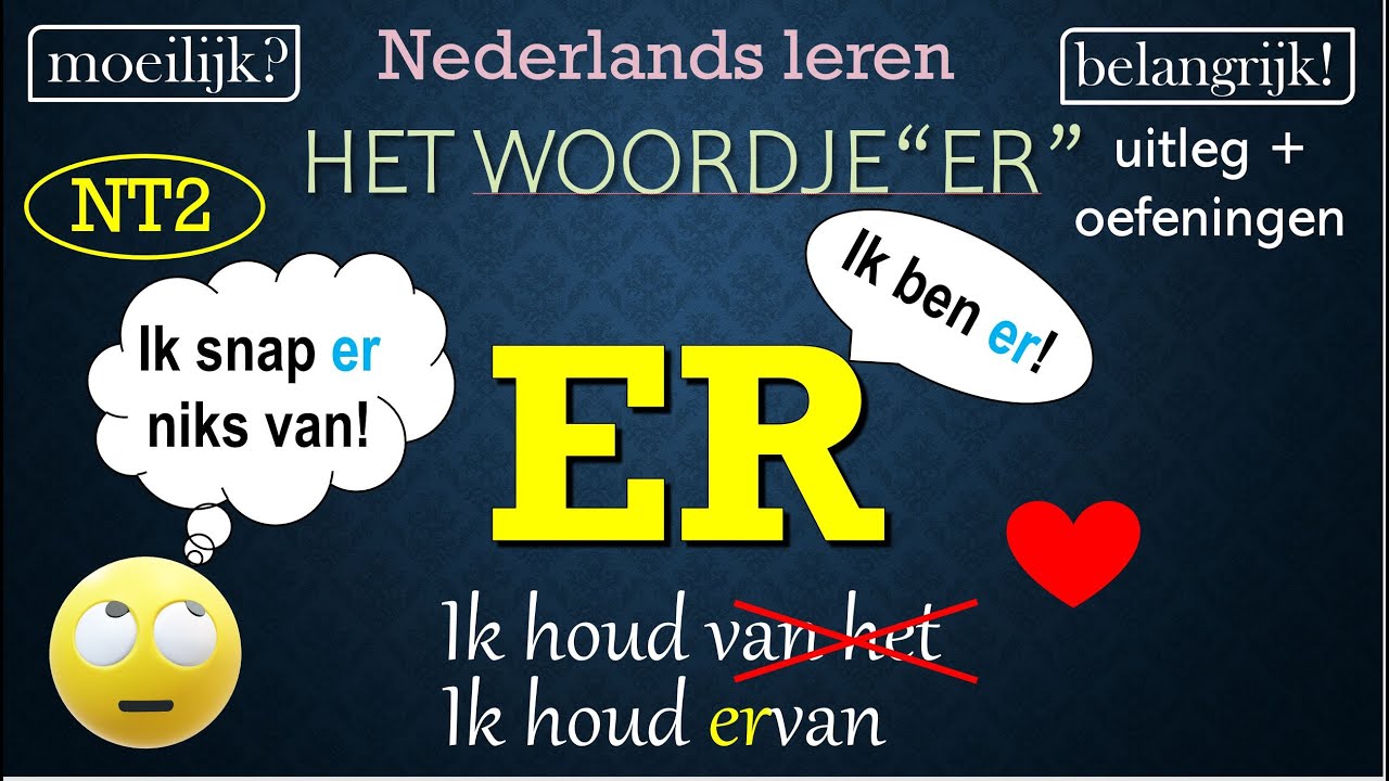 Hoe Gebruik Je 'Er'? Nederlands Leren: Nt2, A2+ (How To Use 'Er' In Dutch)  - Youtube