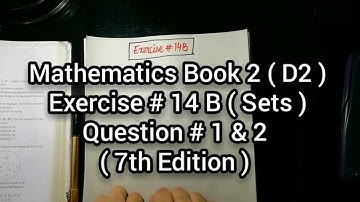 Mathematics Book 2 (D2) | New Syllabus | Ex # 14 B | Sets | Question # 1 & 2 | in Urdu Hindi
